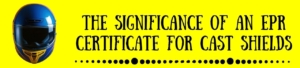 The Significance Of An EPR Certificate For Cast Shields