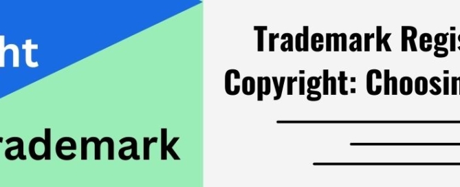 Trademark Registration Vs Copyright Choosing Best Option