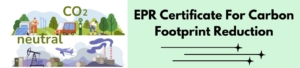 EPR Certificate For Carbon Footprint Reduction