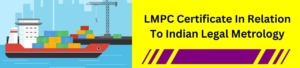 LMPC Certificate In Relation To Indian Legal Metrology