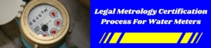 Legal Metrology Certification Process For Water Meters