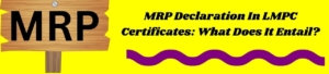 MRP Declaration In LMPC Certificates: What Does It Entail?