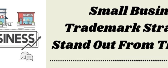 Small Business Trademark Strategies Stand Out From The Crowd