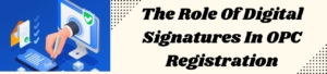 The Role Of Digital Signatures In OPC Registration