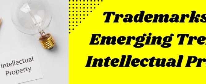 Trademarks And Emerging Trends In Intellectual Property