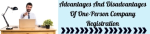 Advantages And Disadvantages Of One-Person Company Registration