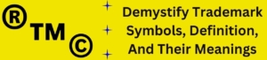 Demystify Trademark Symbols, Definition, And Their Meanings