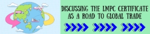 Discussing The LMPC Certificate As A Road To Global Trade