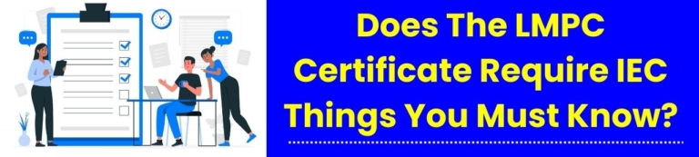 Does The LMPC Certificate Require IEC Things You Must Know?