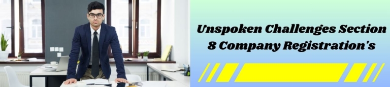 Unspoken Challenges Section 8 Company Registration’s