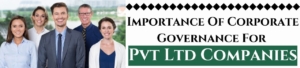 Importance Of Corporate Governance For Pvt Ltd Companies