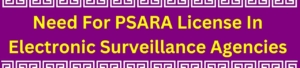 Need For PSARA License In Electronic Surveillance Agencies