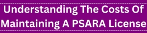 Understanding The Costs Of Maintaining A PSARA License