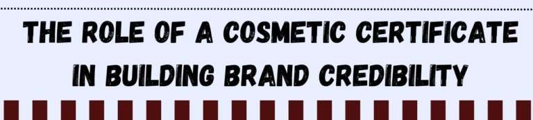 The Role Of A Cosmetic Certificate In Building Brand Credibility