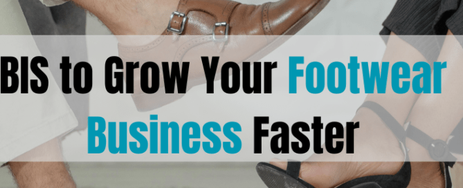 BIS to Grow Your Footwear Business Faster