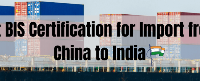 Get BIS Certification for Import from China to India