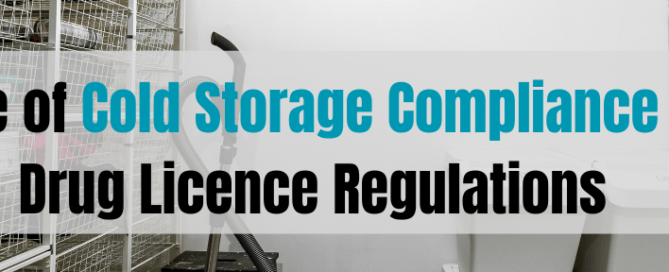 Role of Cold Storage Compliance in Drug Licence Regulations