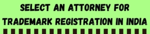 Select An Attorney For Trademark Registration In India