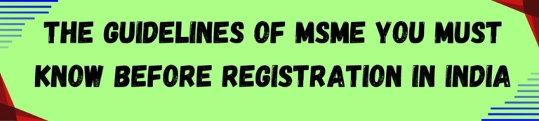 The Guidelines Of MSME You Must Know Before Registration In India