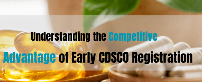 Understanding the Competitive Advantage of Early CDSCO Registration
