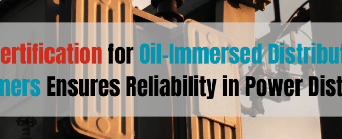 BIS Certification for Oil-Immersed Distribution Transformers Ensures Reliability in Power Distribution