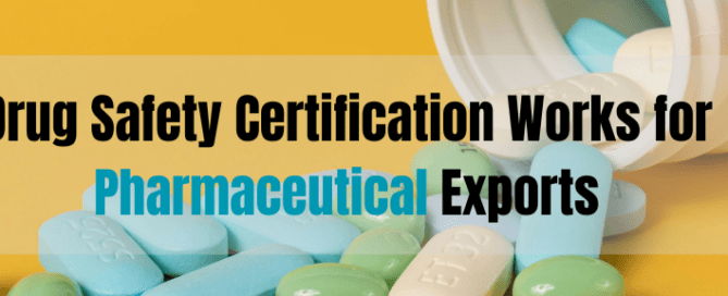 Drug Safety Certification Works for Pharmaceutical Exports