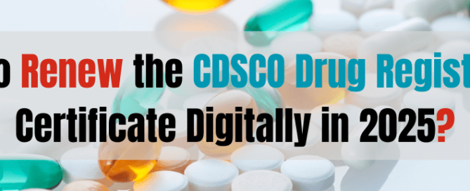 How to Renew the CDSCO Drug Registration Certificate Digitally in 2025