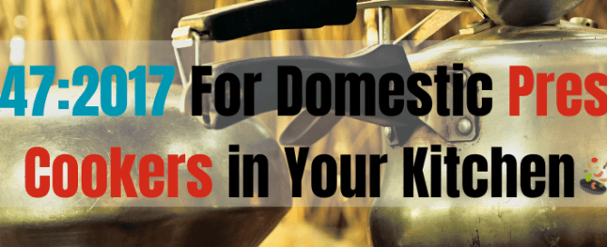 IS-23472017 For Domestic Pressure Cookers in Your Kitchen