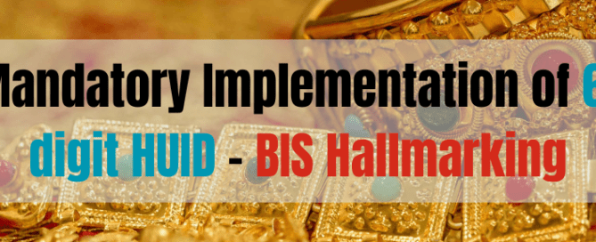 Mandatory Implementation of 6-digit HUID- BIS Hallmarking