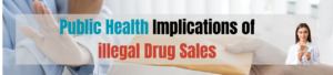 What are the Public Health Implications of Illegal Drug Sales?