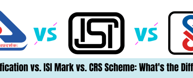 BIS Certification vs. ISI Mark vs. CRS Scheme What's the Difference