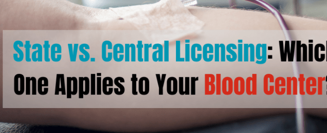 State vs. Central Licensing Which One Applies to Your Blood Center