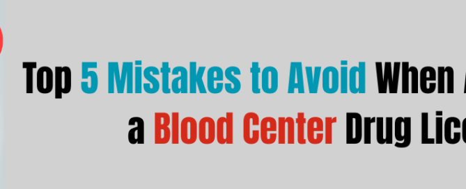 Top 5 Mistakes to Avoid When Applying for a Blood Center Drug License