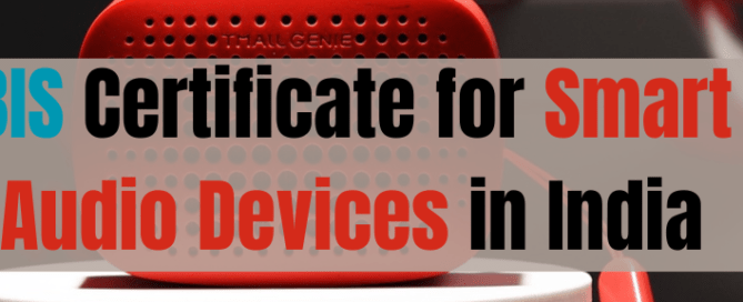 BIS Certificate for Smart Audio Devices in India