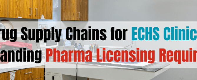 Drug Supply Chains for ECHS Clinics Understanding Pharma Licensing Requirements
