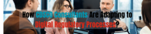 How CDSCO Consultants Are Adapting to Digital Regulatory Processes?