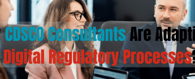 How CDSCO Consultants Are Adapting to Digital Regulatory Processes