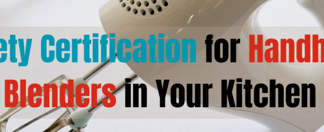 Safety Certification for Handheld Blenders in Your Kitchen