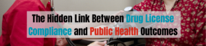 Hidden Link Between Drug License Compliance & Public Health Outcomes