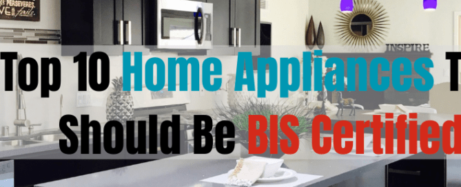 Top 10 Home Appliances That Should Be BIS Certified