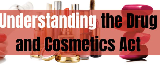 Understanding the Drug and Cosmetics Act