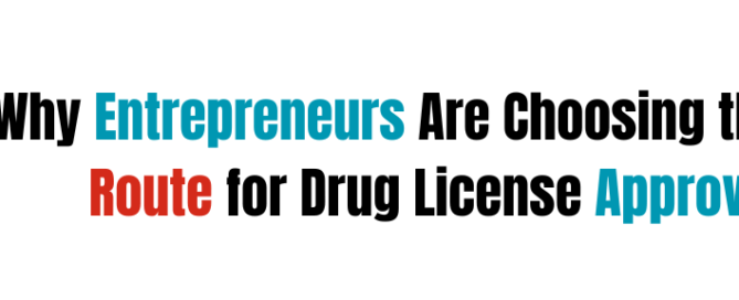 Why Entrepreneurs Are Choosing the Digital Route for Drug License Approvals