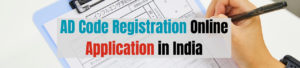 AD Code Registration Online Application in India