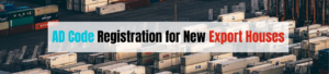 AD Code Registration for New Export Houses
