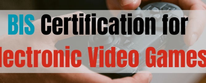 BIS Certification for Electronic Video Games