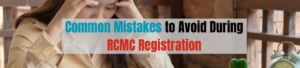 Common Mistakes to Avoid During RCMC Registration !
