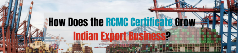How Does the RCMC Certificate Grow Indian Export Business?