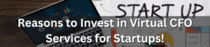 Reasons to Invest in Virtual CFO Services for Startups!