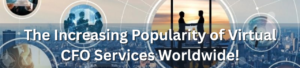 The Increasing Popularity of Virtual CFO Services Worldwide!