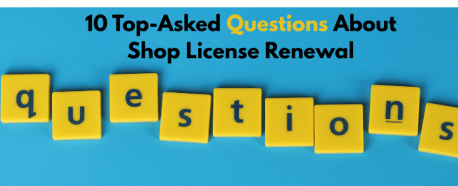 10 Top-Asked Questions About Shop License Renewal